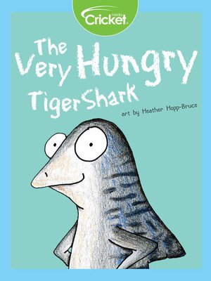cover image of The Very Hungry Tiger Shark